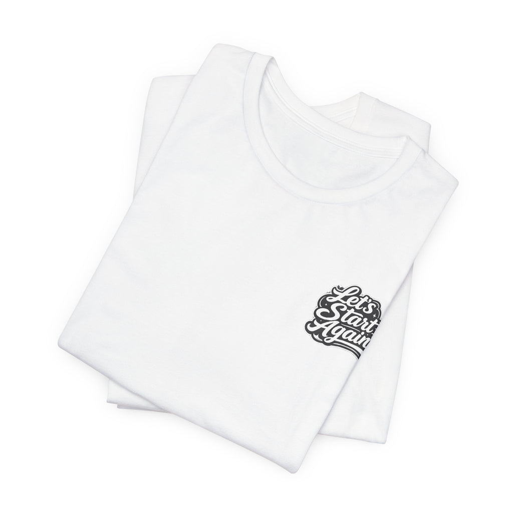 Let's Start Again Basic Tee
