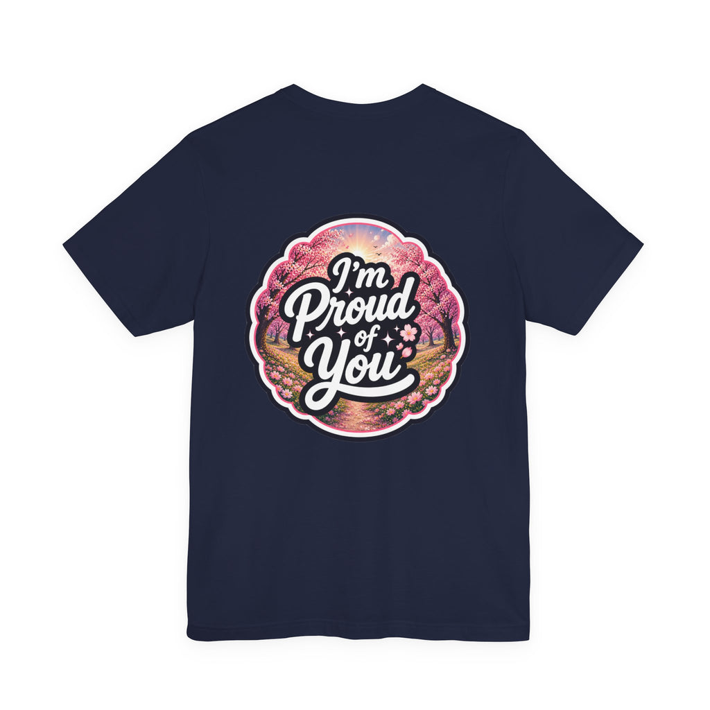 Let's Start Again, I'm Proud of You chest script T-Shirt floral badge back