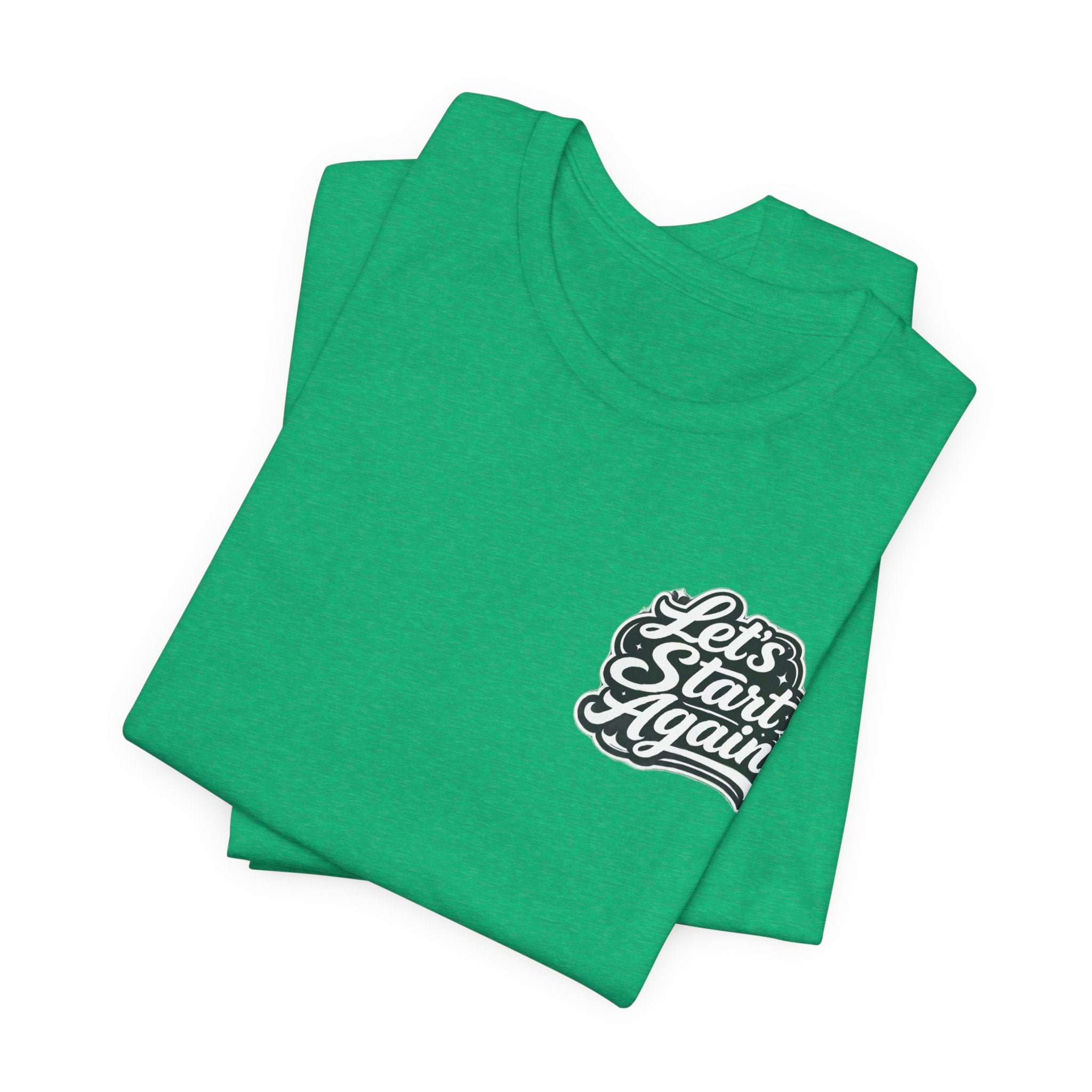 Let's Start Again, I'm Proud of You chest script T-Shirt floral badge back