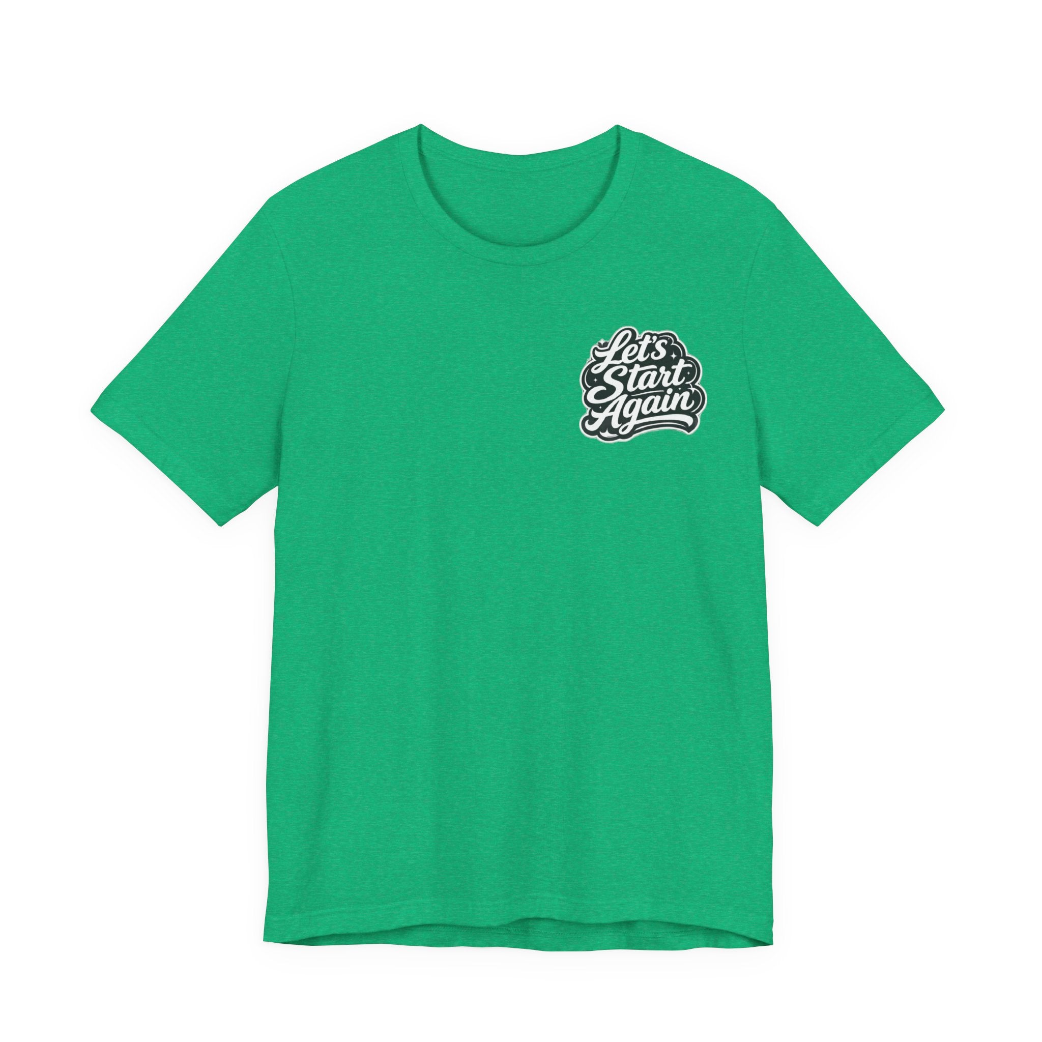 Let's Start Again, I'm Proud of You chest script T-Shirt floral badge back