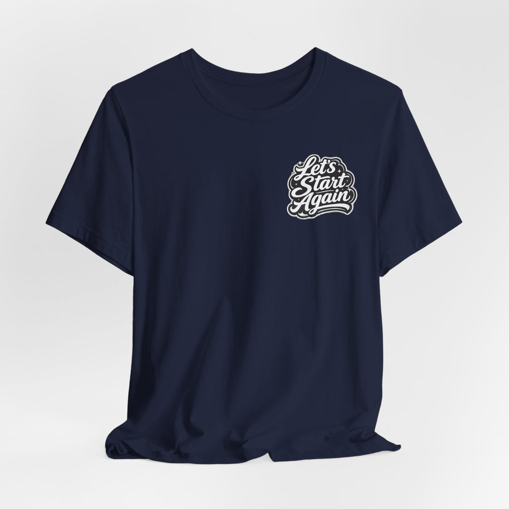 Let's Start Again Live For The Now Tee