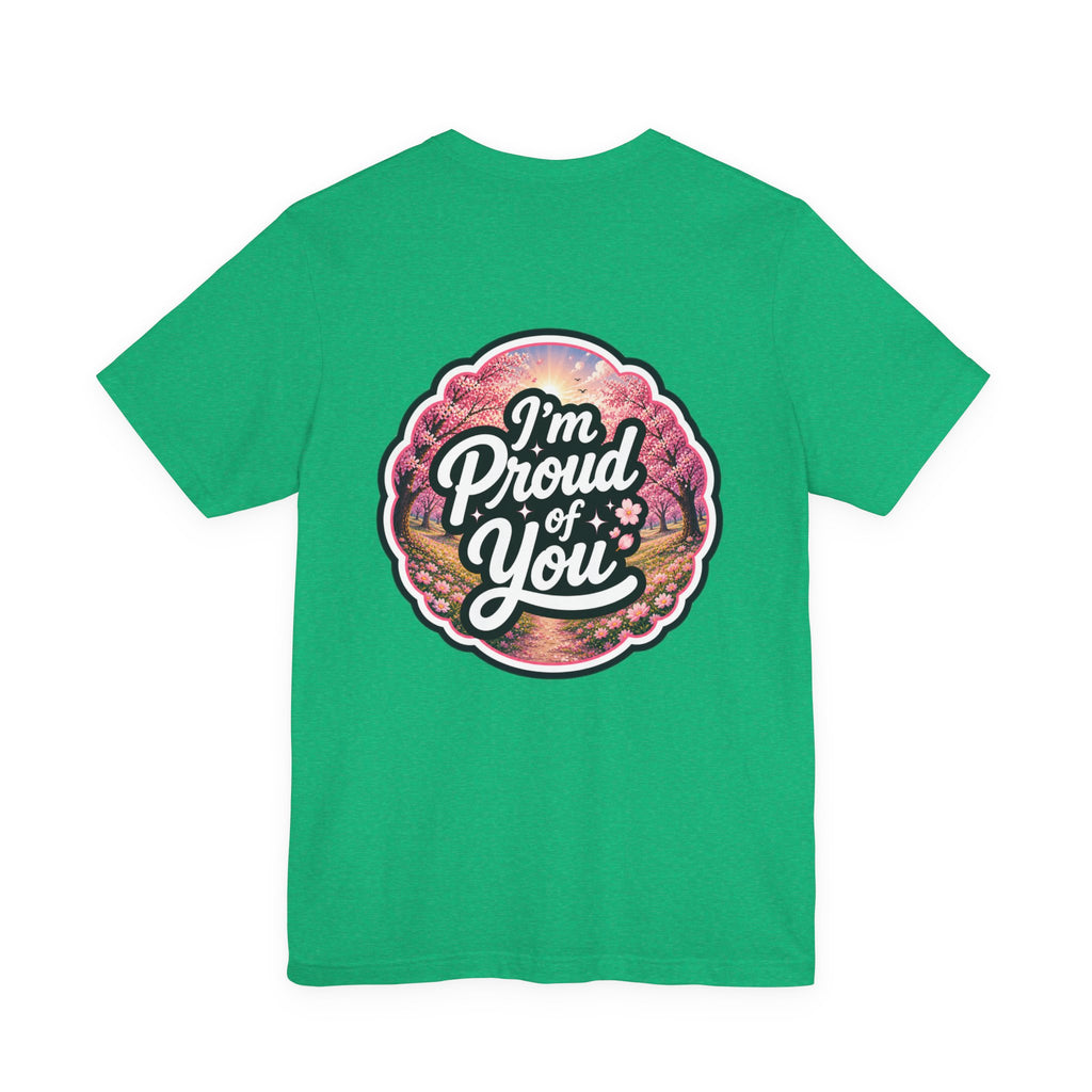 Let's Start Again, I'm Proud of You chest script T-Shirt floral badge back