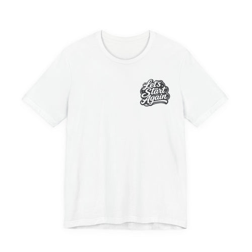 Let's Start Again Live For The Now Tee