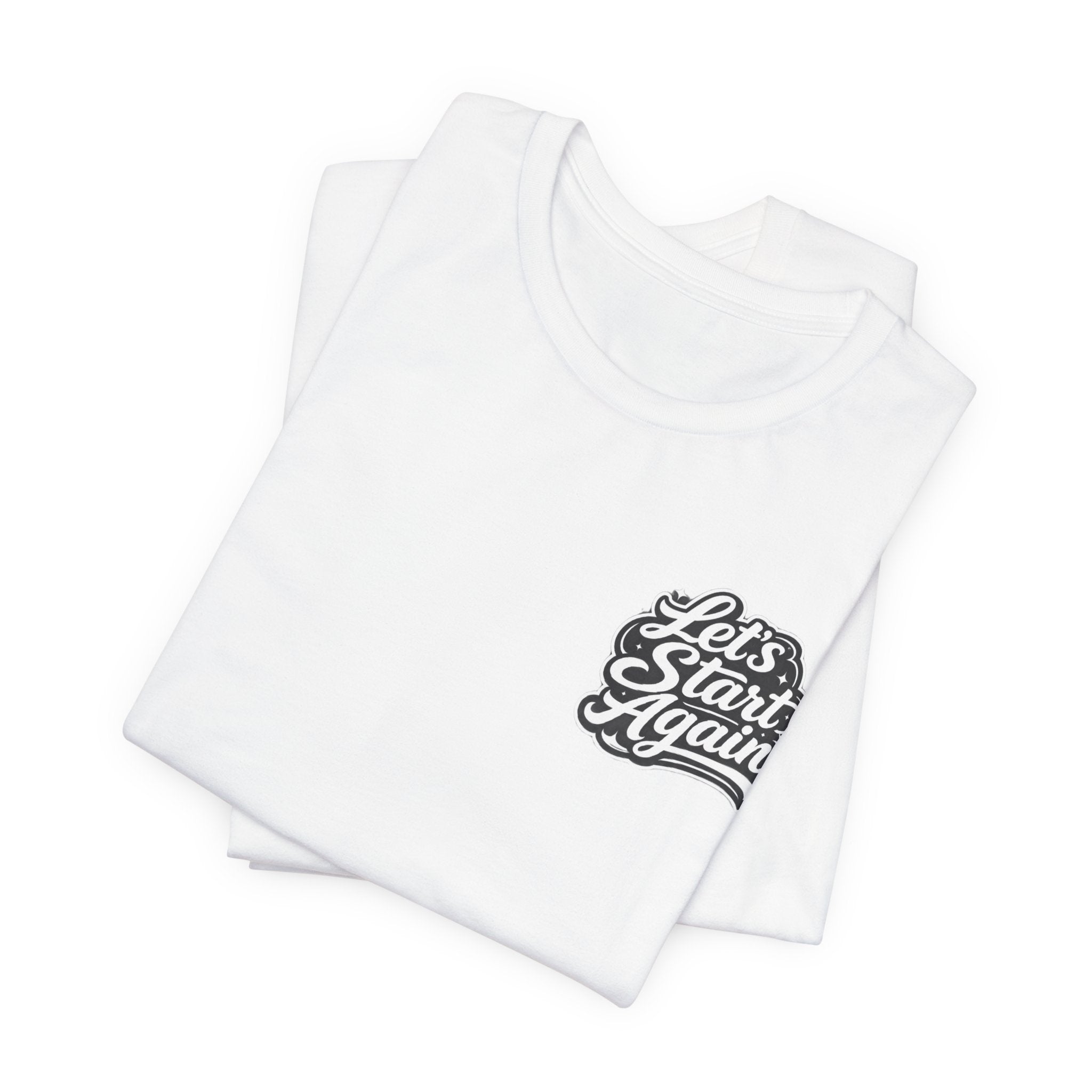 Let's Start Again, I'm Proud of You chest script T-Shirt floral badge back