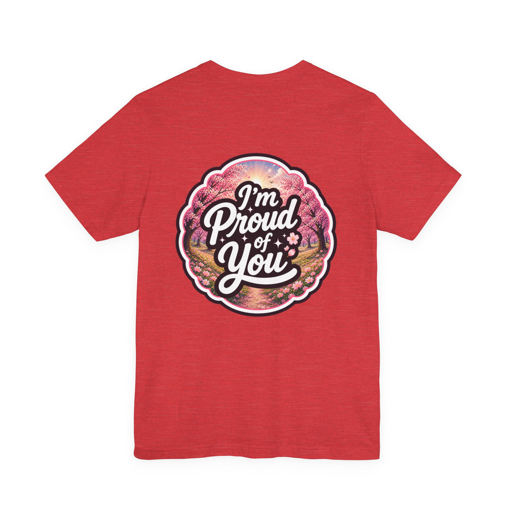 Let's Start Again, I'm Proud of You chest script T-Shirt floral badge back