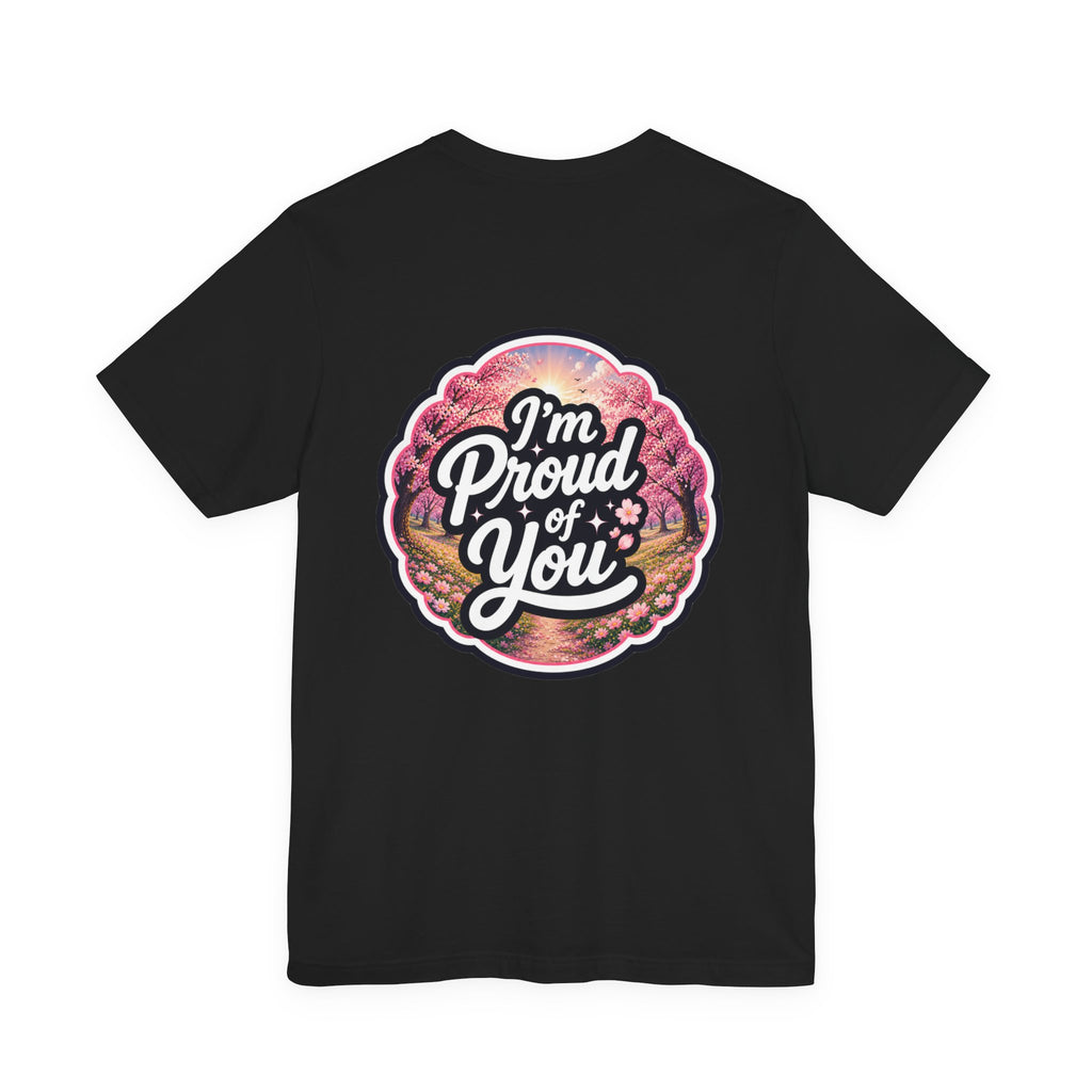 Let's Start Again, I'm Proud of You chest script T-Shirt floral badge back