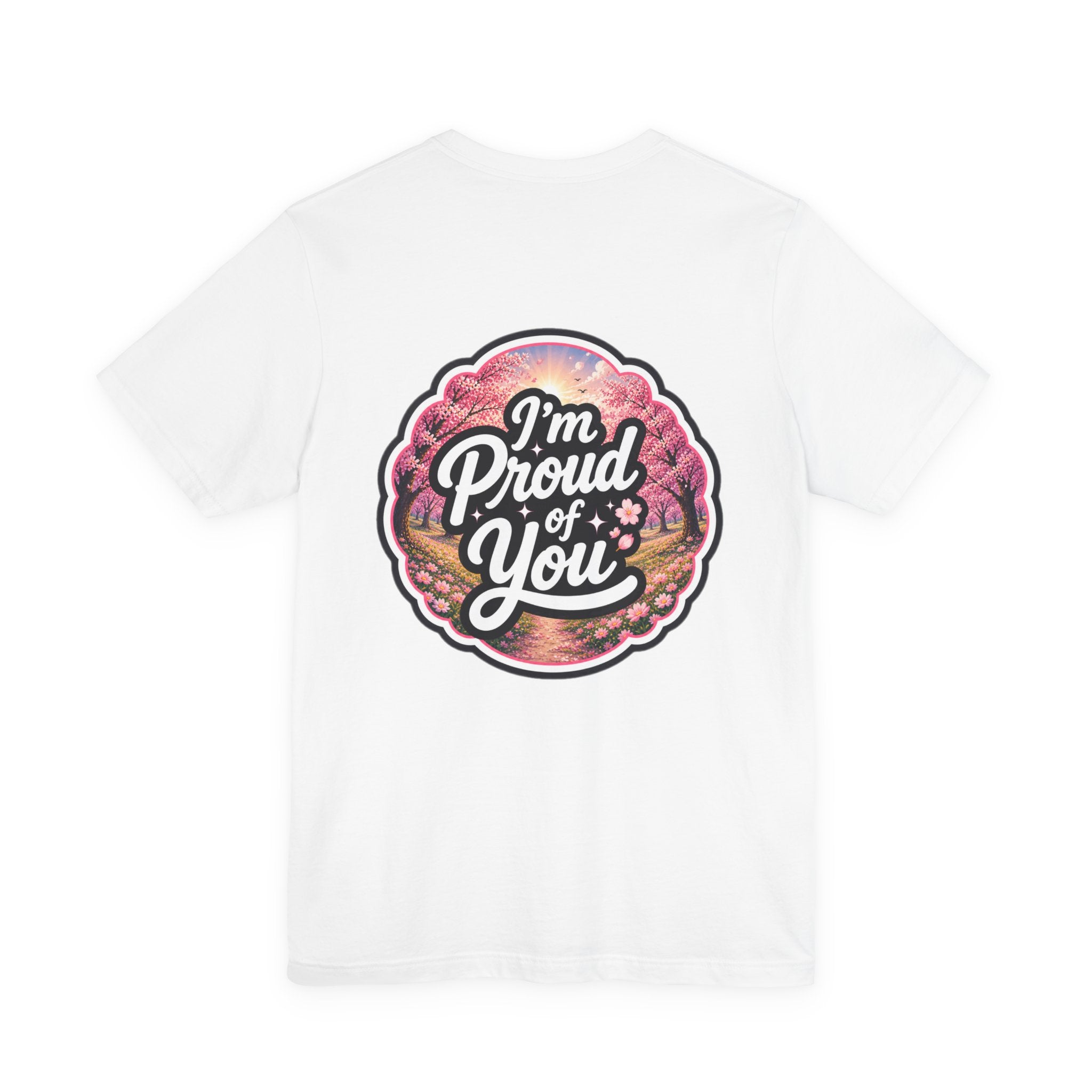 Let's Start Again, I'm Proud of You chest script T-Shirt floral badge back