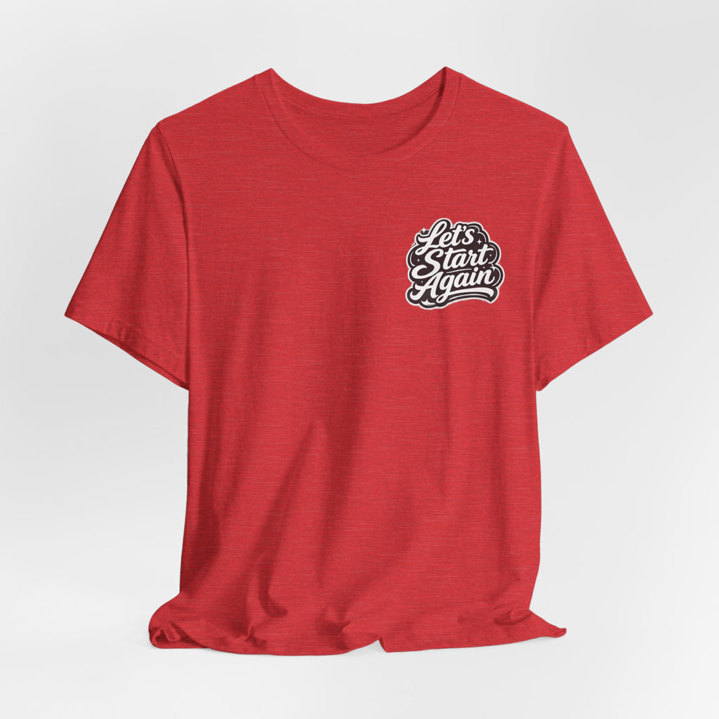 Let's Start Again Live For The Now Tee