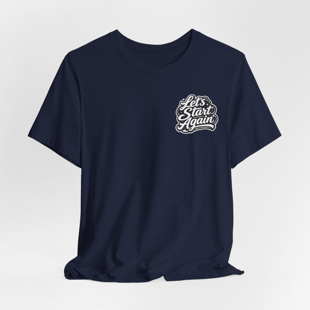 Let's Start Again, I'm Proud of You chest script T-Shirt floral badge back