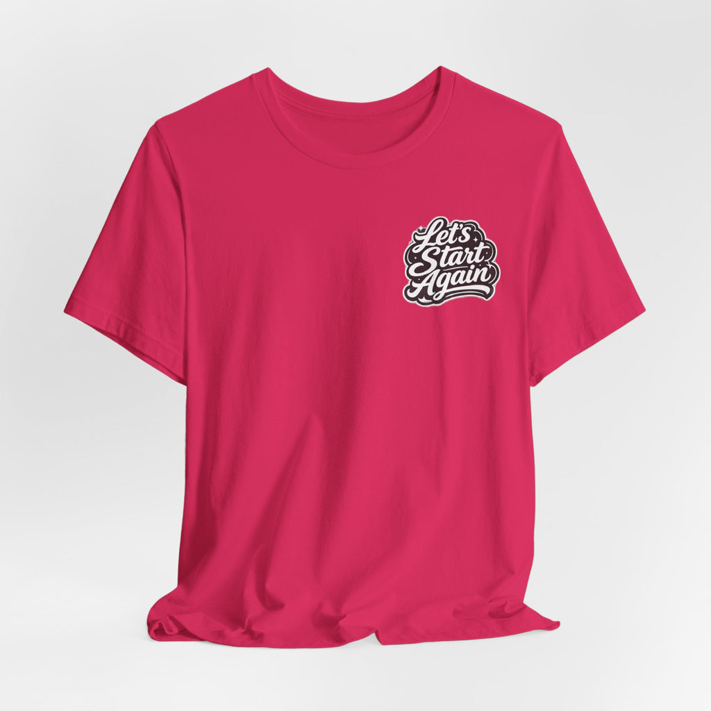 Let's Start Again, I'm Proud of You chest script T-Shirt floral badge back